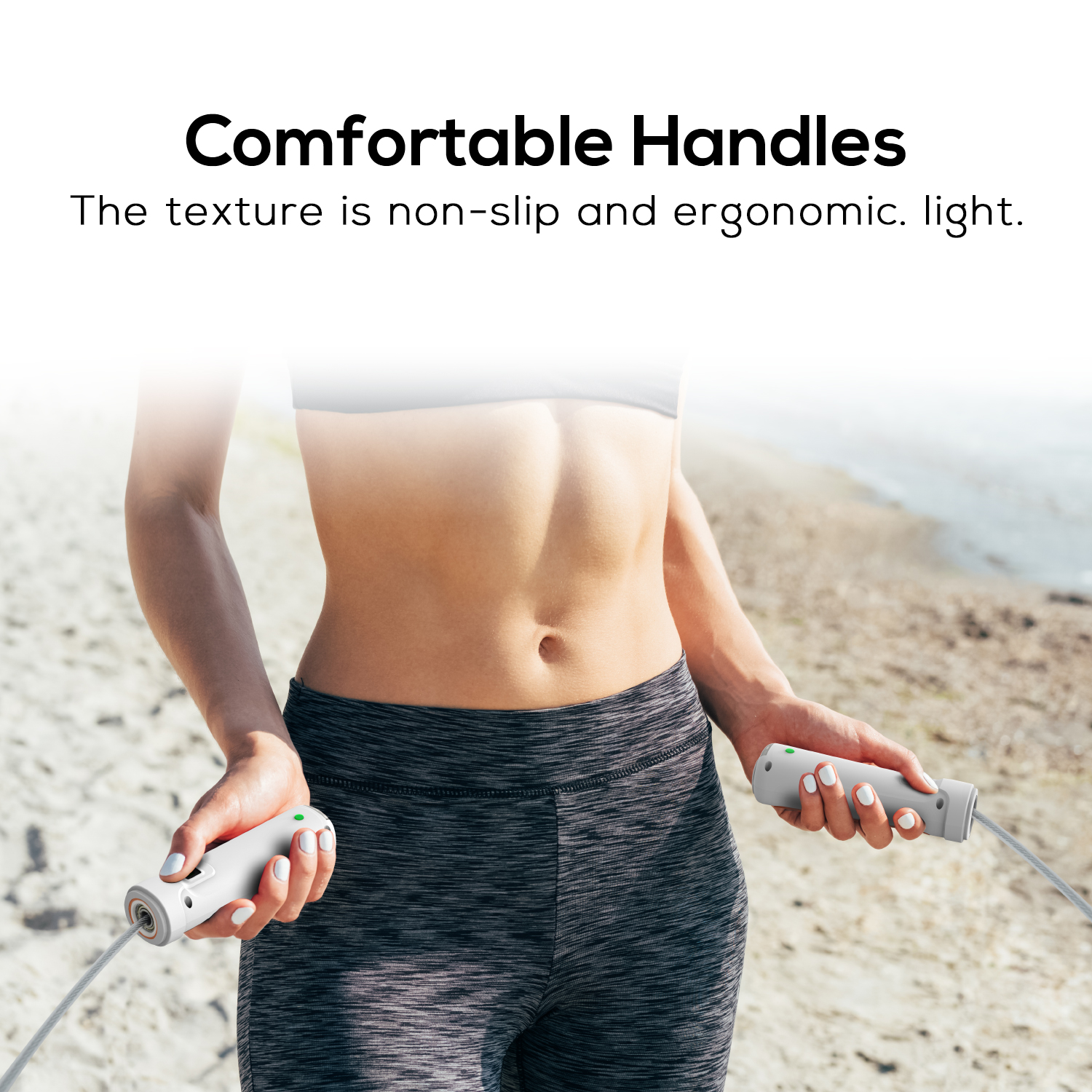 Comfortable handle Our jump ropes for fitness are equipped with a lightweight handle that is made from friendly environmental material. The handles give you comfortable touch and non-slip when exercising.